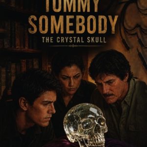 Tommy Somebody: The Crystal Skull (Paperback)