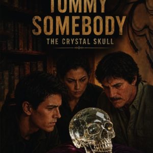 Tommy Somebody: The Crystal Skull (Hardcover)